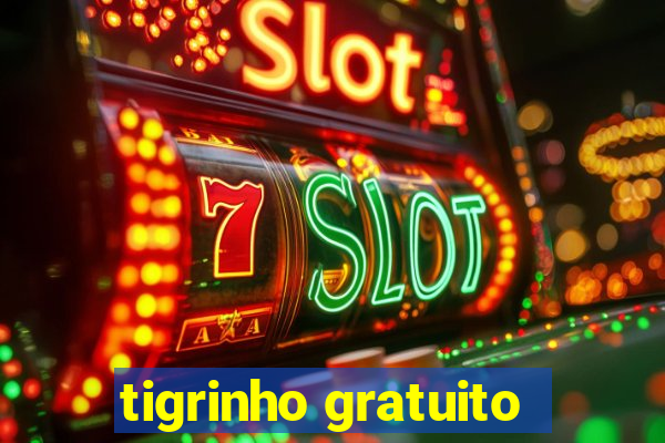 tigrinho gratuito